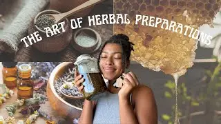 the art of herbal preparations | how to use herbs | herbalism 101