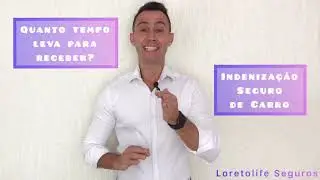QUANTO TEMPO LEVA PARA RECEBER INDENIZAÇÃO? Seguro de Carro. Loretolife Seguros