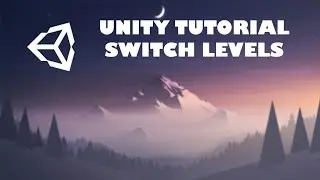 UNITY TUTORIAL SWITCH BETWEEN LEVELS