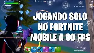 Jogando Solo No Fortnite Mobile A 60 Fps 🔥🥷