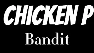 Chicken P - Bandit (Lyrics)
