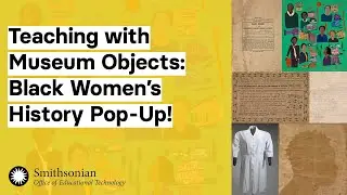 Teaching with Museum Objects: Black Women’s History Pop-Up!