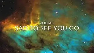 Zodiac - Sad To See You Go (Lyrics)