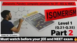 Himanshu Pandey complete solution for IIT-JEE & NEET (ISOMERISM) part 2