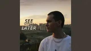 See You Later