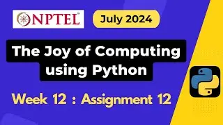 NPTEL The Joy of Computing using Python Week 12 Assignment 12 Answers Solution Quiz | July 2024
