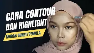 CARA CONTOUR DAN HIGHLIGHT YANG BENAR UNTUK PEMULA