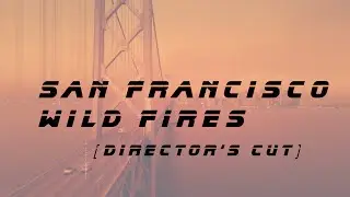 San Francisco Wild Fires [Director’s Cut] | Blade Runner | September 9th 2020
