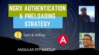 Angular RTP Meetup - The Role of Effects in NgRx Authentication & Preloading Strategies