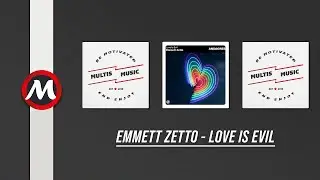 Emmett Zetto - Love Is Evil | MultisMusic