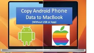 How to Copy Android Phone Data to MacBook Without USB or Third Party Software