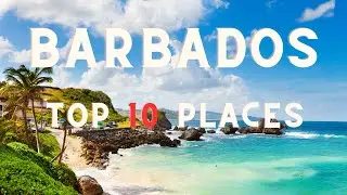 Top 10 Places to Visit in Barbados | Top Barbados Attractions