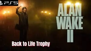 Alan Wake 2 Back to life Trophy Guide