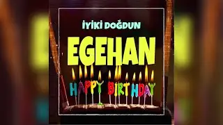 EGEHAN İsimli İyi ki Doğdun Doğum Günü Şarkısı (Happy Birthday EGEHAN)