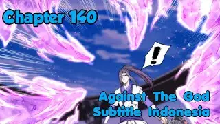 ATG : Menentang Dewa Chapter 140 Sub Indo (Bahasa Indonesia)