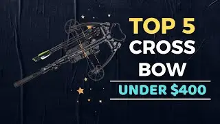 🌟Top 5 Best Crossbow under $400 Reviews in 2025