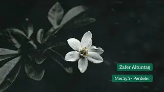 Merâyâ - Perdeler |•Zafer Altuntaş