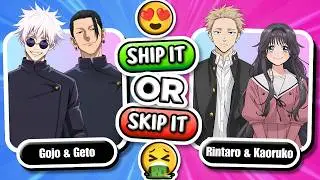 SHIP IT or SKIP IT CHALLENGE!! 💗❌ | ANIME QUIZ 🔥