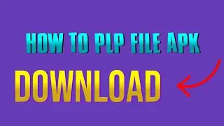 Download PLP Files FAST with This YouTube Trick