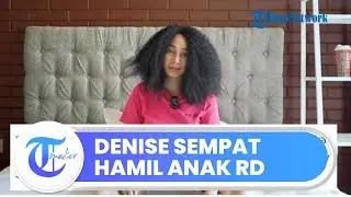 Pengakuan Terbaru Denise Chariesta, Sempat Hamil Anak RD, Keguguran karena Stres