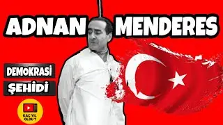 Adnan Menderes'in İDAM'ı | Hayat hikâyesi.