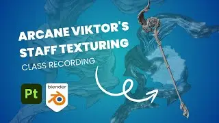 Arcane Viktor's Staff Texturing - Class Recording