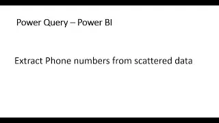 Extract phone numbers from scattered data in Power Query Table - Power BI