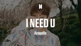 BTS「I Need U」Acapella