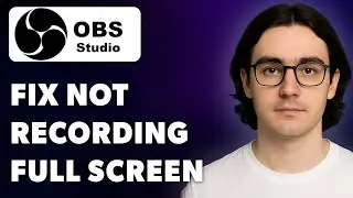 How To Fix! Obs Studio Not Recording Full Screen [2025 Guide]