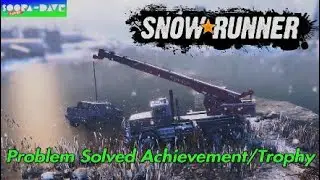SnowRunner Problem Solved Achievement / Trophy