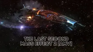 The Last Second [AMV] Mass Effect 2