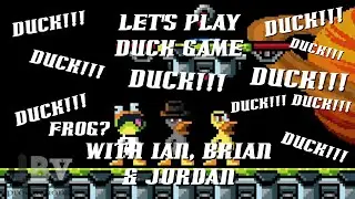 Let's Play Duck Game with Ian, Brian & Jordan