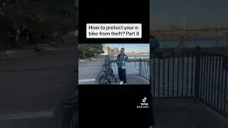 How to protect your e-bike from theft? Part 8