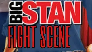 Big Stan fight scene (montage)