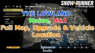 SnowRunner - The Lowland, Maine USA Full Map, Upgrade, and Vehicle Location | Aramatsu Location
