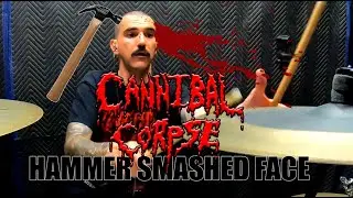 CANNIBAL CORPSE- HAMMER SMASHED FACE (DRUM COVER)