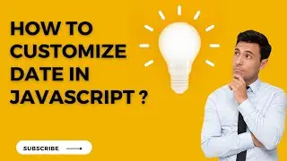 DATE CUSTOMIZATION | HOW TO CUSTOMIZE DATE IN JAVASCRIPT | 