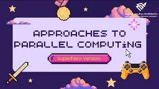 Approaches to Parallel Computing | Superhero Version