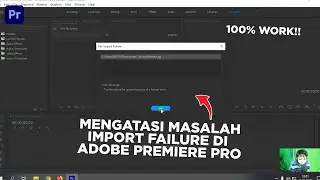 Cara Mengatasi Tidak Bisa Import File/Import Failure Di Adobe Premiere Pro