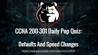 CCNA 200-301 Daily Pop Quiz (And Lab!) :  Defaults And Speed Changes