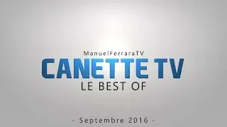 Canette TV - Le Best Of des Canettes - Aout 2016