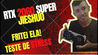 RTX 2060 SUPER JIESHUO TESTES DE STRESS!