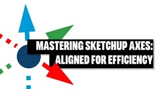 Mastering SketchUp Axes: How to Reposition the Sketching Context in SketchUp for Better Workflow