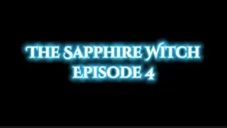 The Sapphire Witch | Episode 4 | QueenHufflepuff (CANCELLED)