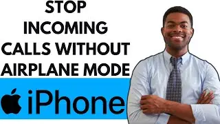 HOW TO STOP INCOMING CALLS WITHOUT AIRPLANE MODE ON IPHONE