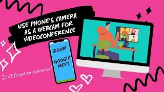 Use Phone's Camera as a Webcam for Videoconference