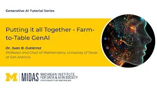 Generative AI Tutorial Series: Putting it all Together, Farm-to-Table GenAI