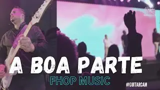 A BOA PARTE | Fhop Music | #guitarcam #adalpha #guitarcover