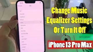iPhone 13 Pro Max: How to Change Music Equalizer Settings Or Turn It Off