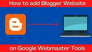 How to add Blogger Website on Google Webmaster Tool